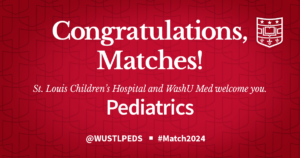 Congratulations, Matches! SLCH and WashU Med welcome you to Pediatrics