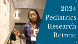 2024 Pediatrics Research Retreat